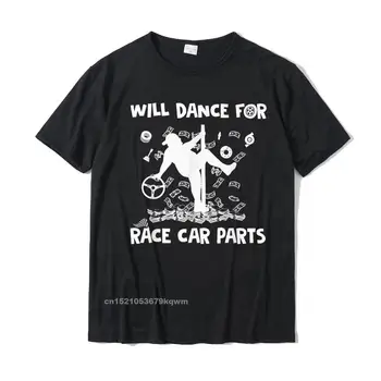 Majica na Dirt Track Racing Will Dance For Race Car Parts, pamučna muška majica Cosie, uske majice grupe