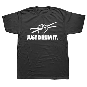 Strme Just Bubnjevi, zabavne pamučne majice s grafičkim uzorkom, novosti, glazba, hip-hop, bubnjar, rock and roll, саркастическая t-shirt