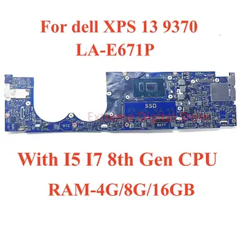 Za Dell XPS 13 9370 matična ploča laptopa LA-E671P s procesorom I5 I7 8-og generacije RAM-4G/8G/16G 100% testiran, radi potpuno