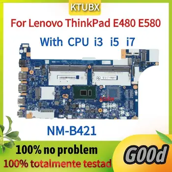 Za matičnu ploču za laptop Lenovo ThinkPad E480 E580. Matična ploča EE480 EE580 NM-B421.Sa i3 i5 i7 7th 8th Gen.UMA