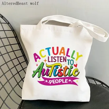Ženska torba za kupovinu actually Listen to autistic people, torba za kupovinu u stilu Харадзюку, torba za kupovinu Canva, ženska torba-тоут na ramena, ženska torba